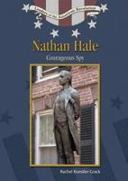 Nathan Hale: Courageous Spy (Leaders of the American Revolution) 0791086232 Book Cover