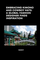 Embracing Kimono and Cowboy Hats: A Global Fashion Designer Finds Inspiration 3384279883 Book Cover
