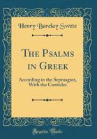 The Psalms in Greek According to the Septuagint, With the Canticles 1015626289 Book Cover