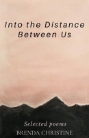 Into the Distance Between Us: Distance 1543994989 Book Cover