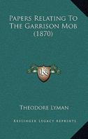 Papers Relating to the Garrison Mob 1275663540 Book Cover