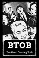 Emotional Coloring Book: Over 45+ BTOB Inspired Designs That Will Lower You Fatigue, Blood Pressure and Reduce Activity of Stress Hormones B099ZRXV7M Book Cover