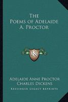 The Poems of Adelaide A. Procter 116406469X Book Cover