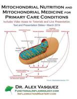 Mitochondrial Nutrition and Mitochondrial Medicine for Primary Care Conditions: Text and Presentation Slides 2014 March 1475297033 Book Cover