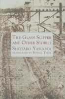 The Glass Slipper and Other Stories (Dalkey Japanese Literature) (Dalkey Japanese Literature) 1564785041 Book Cover