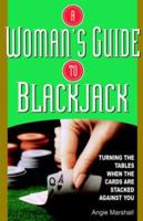 A Woman's Guide To Blackjack: Turning the Tables When the Cards Are Stacked Against You 0818406062 Book Cover