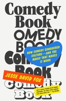Comedy Book: The Story of How Comedy Conquered Culture–and the Magic That Makes It Work 1250338093 Book Cover