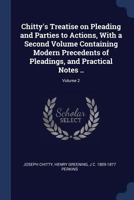 Chitty's Treatise on pleading and parties to actions: with a second volume containing modern precedents of pleadings, and practical notes : in two volumes. Volume 2 of 2 1241144176 Book Cover