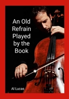 An Old Refrain Played by the Book 1312078766 Book Cover