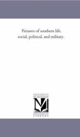 Pictures of Southern Life, Social, Political, and Military 1512284920 Book Cover