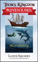 Thom's Kingdom Adventures: All or Nothing 1478774479 Book Cover
