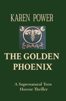 The Golden Phoenix: A Supernatural Teen Horror Thriller 0645043591 Book Cover