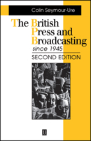 The British Press and Broadcasting Since 1945 (Making Contemporary Britain) 0631198830 Book Cover