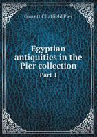 Egyptian Antiquities in the Pier Collection. PT. 1 1271423413 Book Cover