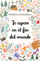 Te Espero En El Fin del Mundo / I'll Wait for You at the End of the World (Spanish Edition) 6073943571 Book Cover