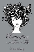 Butterflies Are Free to Fly 1478795891 Book Cover