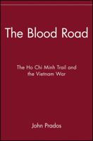 The Blood Road: The Ho Chi Minh Trail and the Vietnam War 0471254657 Book Cover