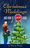 Christmas Weddings And How To Stop Them: heartwarming standalone Christmas romance with a touch of peril at a ski resort B08NX69D8Q Book Cover