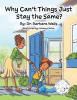 Why Can't Things Just Stay the Same? 1957293551 Book Cover