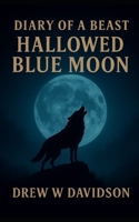 Hallowed Blue Moon (Diary Of A Beast) B0FR4KXBWW Book Cover
