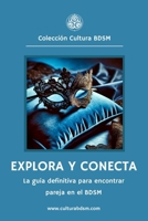 Explora y Conecta: La guía definitiva para encontrar pareja en el BDSM sin riesgos B0DWL93QJP Book Cover