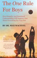 The One Rule For Boys: How Empathy And Emotional Understanding Will Improve Just About Everything For Your Son 146024723X Book Cover