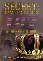 Secret: Fame or Failure: 107 Women of the Bible 1595558489 Book Cover