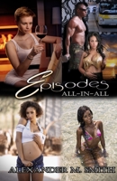 Episodes: All In All 0998543500 Book Cover