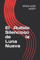 El Aullido Silencioso de la Luna Nueva (Spanish Edition) B0F3CGG9RD Book Cover