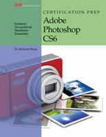 Certification Prep Adobe Photoshop CS6 1619609835 Book Cover