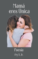 Mamá, eres Única Poesía B0C483CFCJ Book Cover