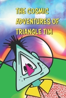 THE COSMIC ADVENTURES OF TRIANGLE TIM B0CJLLS77Z Book Cover