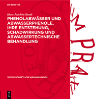 Phenolabwässer Und Abwasserphenole, Ihre Entstehung, Schadwirkung Und Abwassertechnische Behandlung: Eine Monographische Studie 3112739205 Book Cover