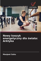 Nowy koszyk energetyczny dla swiata: Arktyka (Polish Edition) 6209887929 Book Cover