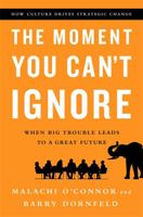 The Moment You Can't Ignore: When Big Trouble Leads to a Great Future 1610394658 Book Cover