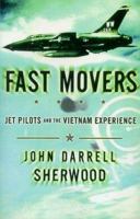 Fast Movers: Jet Pilots and the Vietnam Experience 0312979622 Book Cover