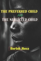 The Preferred child and The Neglected child B0BYRDXBBX Book Cover