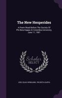 The New Hesperides: A Poem Read Before The Society Of Phi Beta Kappa At Columbia University, June 11, 1901 1174896493 Book Cover
