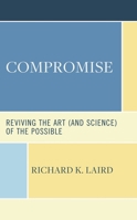 Compromise: Reviving the Art (and Science) of the Possible 1666941336 Book Cover