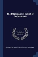 The pilgrimage of the lyf of the manhode 1376748177 Book Cover
