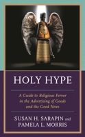 Holy Hype: A Guide to Religious Fervor in the Advertising of Goods and the Good News 1793629366 Book Cover