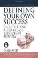 Defining your Own Success: Breastfeeding After Breast Reduction Surgery 0912500867 Book Cover
