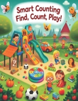 Smart Counting: Find, Count & Play! B0F4CWB6M6 Book Cover