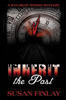 Inherit the Past: A Bavarian Woods Mystery 1503004007 Book Cover