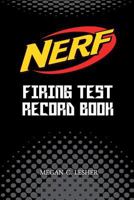 Nerf Firing Test Record Book (Black) Version 1: Nerf Guns Attachments 153763304X Book Cover