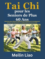 Tai Chi pour les Seniors de Plus 60 Ans: Exercices doux 28 jours l'équilibre, la souplesse et le soulagement douleur qui favorisent un vieillissement en bonne santé B0FT2NGD68 Book Cover