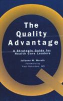 The Quality Advantage: A Strategic Guide for Health Care Leaders (J-B AHA Press) (J-B AHA Press) 1556482566 Book Cover