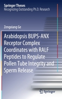 Arabidopsis BUPS-ANX Receptor Complex Coordinates with RALF Peptides to Regulate Pollen Tube Integrity and Sperm Release 9811554900 Book Cover