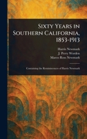 Sixty Years in Southern California, 1853-1913 1023306484 Book Cover