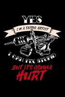 I`m a Tattoo Artist – I can fix stupid – But it`s gonna hurt: Tätowierer Notizbuch für 100 Kunden mit Platz für Skizzen und Notizen (German Edition) 1659340837 Book Cover
